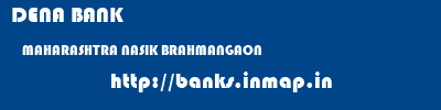 DENA BANK  MAHARASHTRA NASIK BRAHMANGAON   banks information 